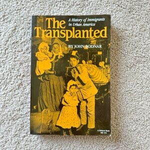 The Transplanted: A History of Immigrants in Urban America